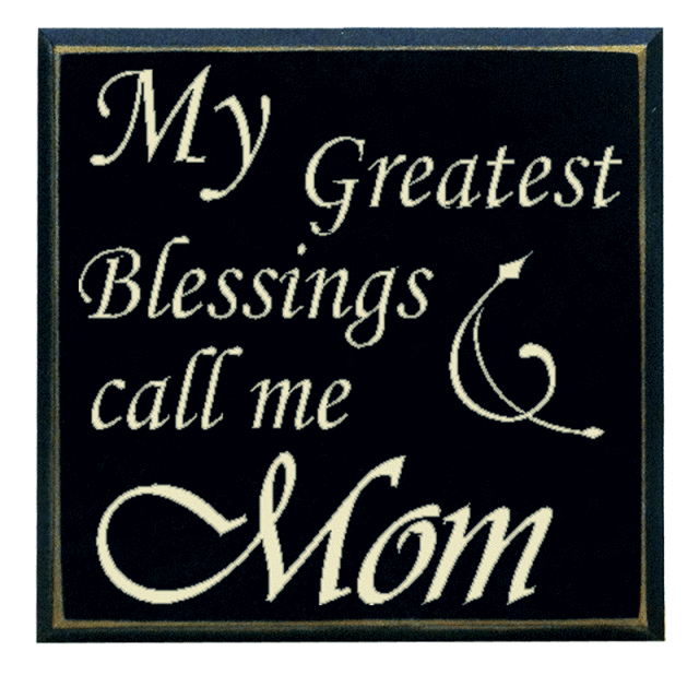 my greatest blessings call me mom